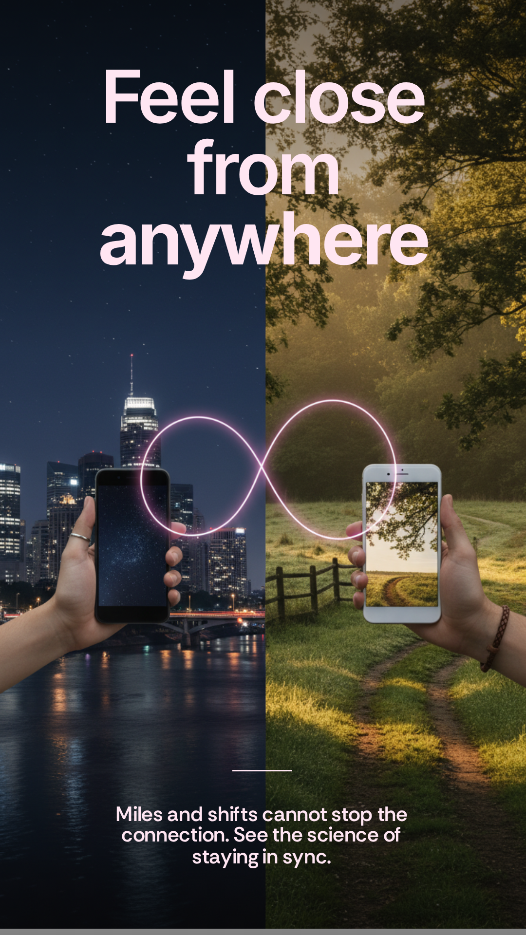 Feel close from anywhere